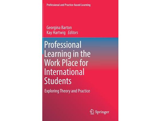 Professional Learning in the Work Place for International Students: Exploring Theory and Practice