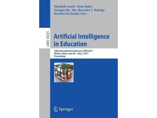 Artificial Intelligence in Education: 18th International Conference, Aied 2017, Wuhan, China, June 28 - July 1, 2017, Proceedings