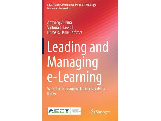 Leading and Managing E-Learning: What the E-Learning Leader Needs to Know