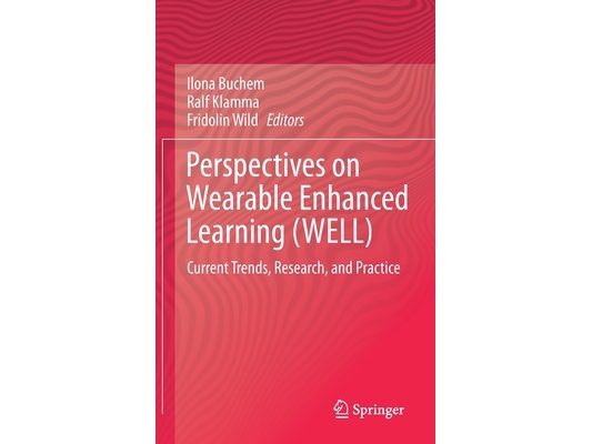 Perspectives on Wearable Enhanced Learning (Well): Current Trends, Research, and Practice