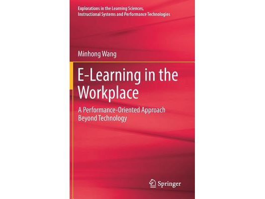 E-Learning in the Workplace: A Performance-Oriented Approach Beyond Technology