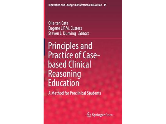 Principles and Practice of Case-Based Clinical Reasoning Education: A Method for Preclinical Students