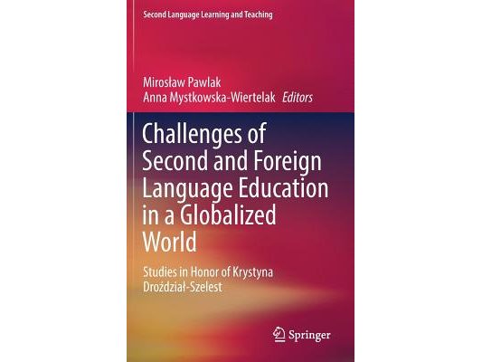 Challenges of Second and Foreign Language Education in a Globalized World: Studies in Honor of Krystyna Droździal-Szelest
