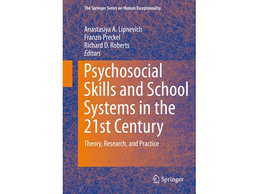 Psychosocial Skills and School Systems in the 21st Century: Theory, Research, and Practice