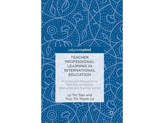 Teacher Professional Learning in International Education: Practice and Perspectives from the Vocational Education and Training Sector