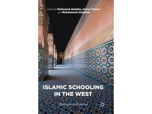 Islamic Schooling in the West: Pathways to Renewal