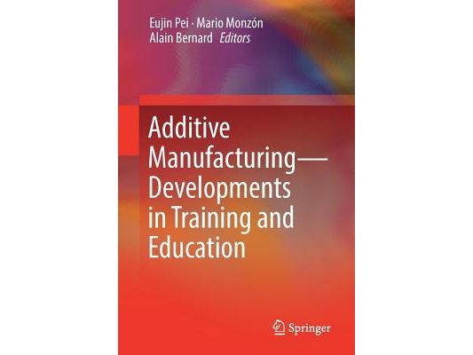 Additive Manufacturing - Developments in Training and Education