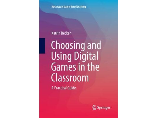 Choosing and Using Digital Games in the Classroom: A Practical Guide