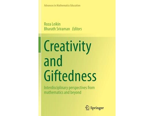 Creativity and Giftedness: Interdisciplinary Perspectives from Mathematics and Beyond