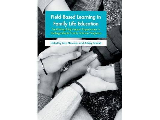 Field-Based Learning in Family Life Education: Facilitating High-Impact Experiences in Undergraduate Family Science Programs