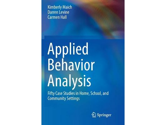 Applied Behavior Analysis: Fifty Case Studies in Home, School, and Community Settings