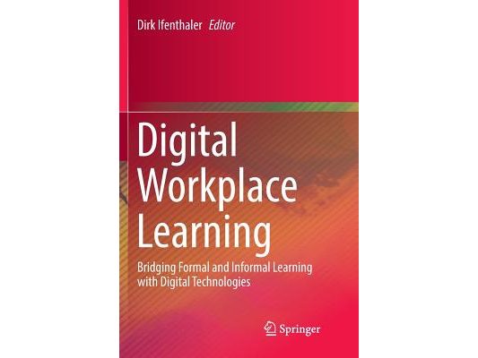 Digital Workplace Learning: Bridging Formal and Informal Learning with Digital Technologies
