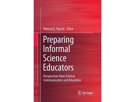 Preparing Informal Science Educators: Perspectives from Science Communication and Education