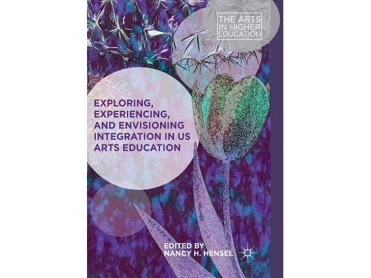 Exploring, Experiencing, and Envisioning Integration in Us Arts Education