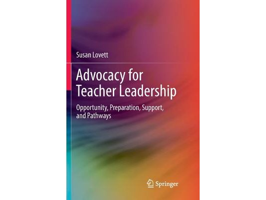 Advocacy for Teacher Leadership: Opportunity, Preparation, Support, and Pathways