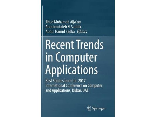 Recent Trends in Computer Applications: Best Studies from the 2017 International Conference on Computer and Applications, Dubai, Uae