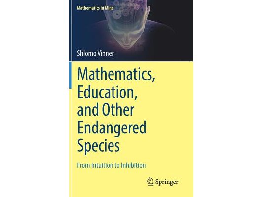 Mathematics, Education, and Other Endangered Species: From Intuition to Inhibition