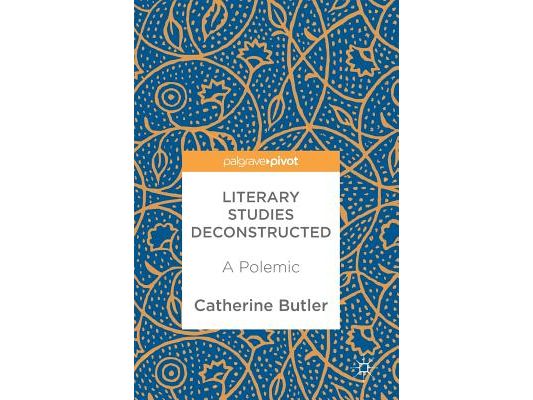 Literary Studies Deconstructed: A Polemic