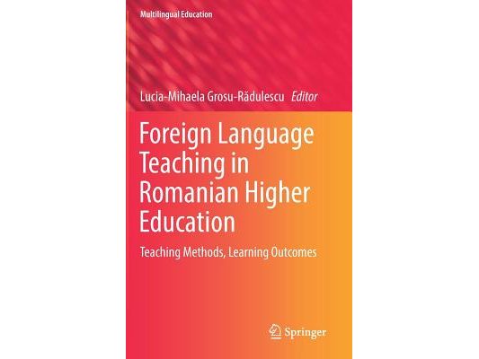 Foreign Language Teaching in Romanian Higher Education: Teaching Methods, Learning Outcomes
