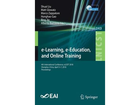 E-Learning, E-Education, and Online Training: 4th International Conference, Eleot 2018, Shanghai, China, April 5-7, 2018, Proceedings