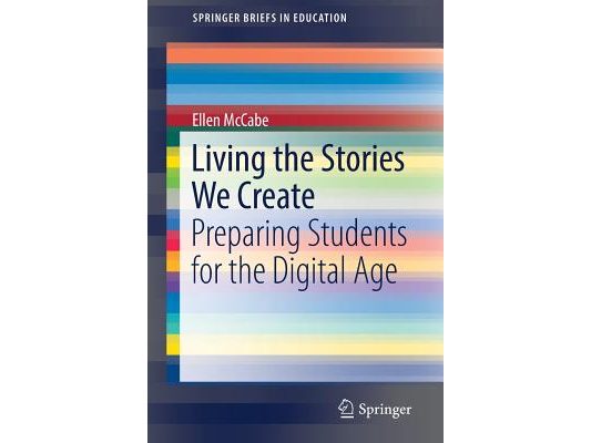 Living the Stories We Create: Preparing Students for the Digital Age