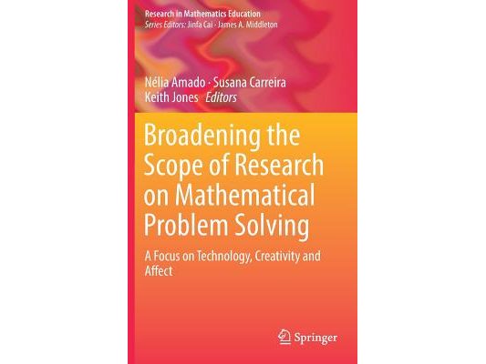 Broadening the Scope of Research on Mathematical Problem Solving: A Focus on Technology, Creativity and Affect