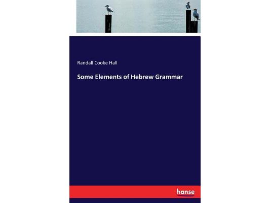 Some Elements of Hebrew Grammar