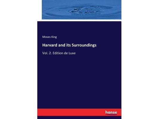 Harvard and its Surroundings: Vol. 2. Edition de Luxe