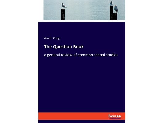 The Question Book: a general review of common school studies