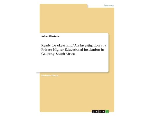Ready for eLearning? An Investigation at a Private Higher Educational Institution in Gauteng, South Africa