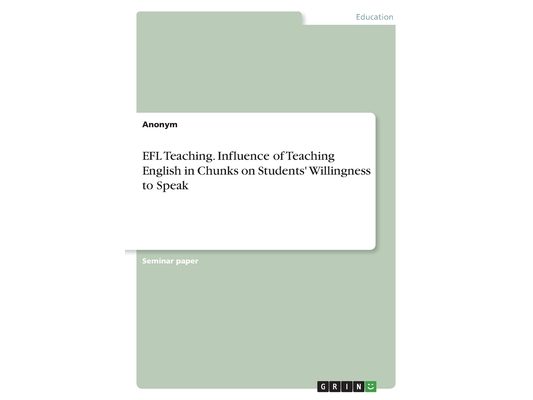 EFL Teaching. Influence of Teaching English in Chunks on Students' Willingness to Speak