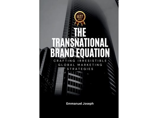 Transnational Brand Equation, Crafting Irresistible Global Marketing Strategies