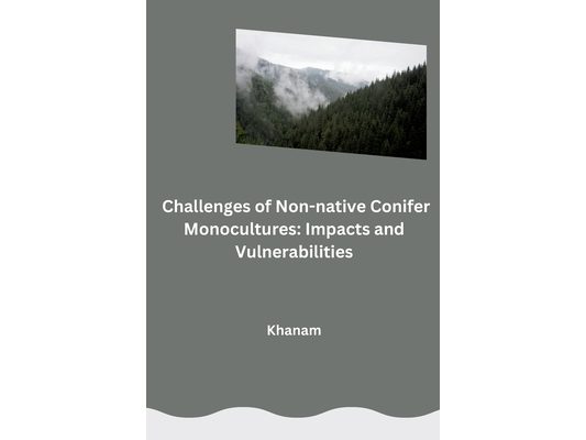 Challenges of Non-native Conifer Monocultures: Impacts and Vulnerabilities