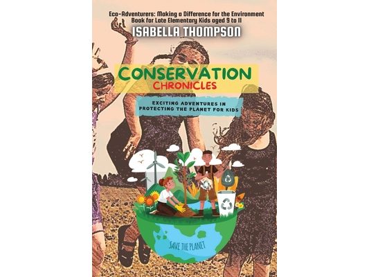 Conservation Chronicles: Exciting Adventures in Protecting the Planet for Kids