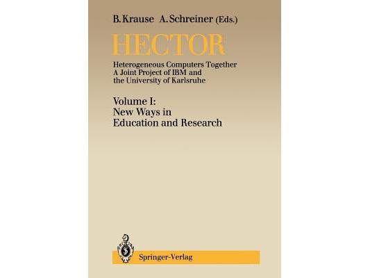 Hector: Heterogeneous Computers Together. a Joint Project of IBM and the University of Karlsruhe, Volume I: New Ways in Education and Research