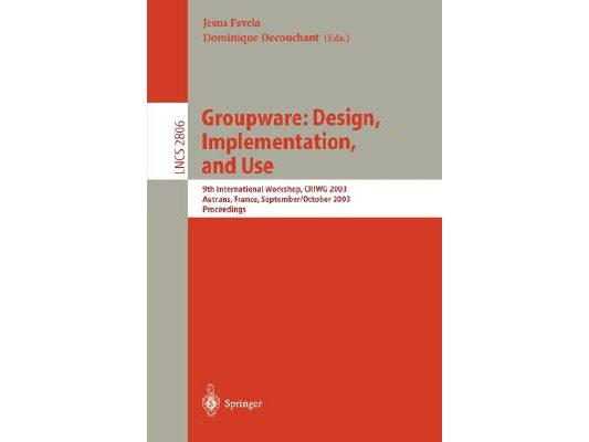 Groupware: Design, Implementation, and Use: 9th International Workshop, Criwg 2003, Autrans, France, September 28 - October 2, 2003, Proceedings