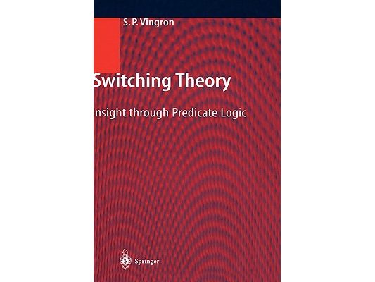 Switching Theory: Insight Through Predicate Logic