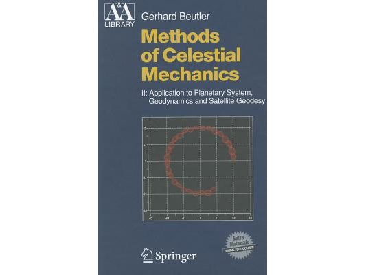 Methods of Celestial Mechanics, Volume II: Application to Planetary System, Geodynamics and Satellite Geodesy [With CDROM]