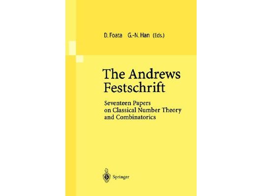 The Andrews Festschrift: Seventeen Papers on Classical Number Theory and Combinatorics