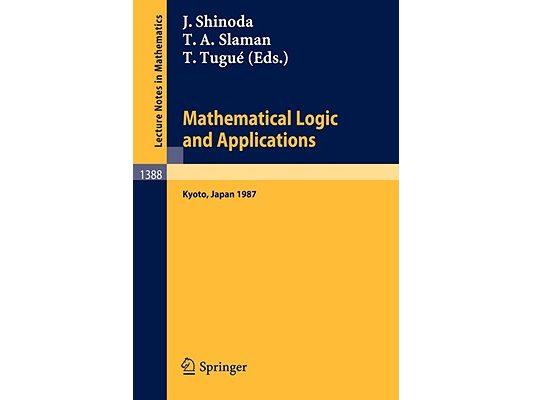 Mathematical Logic and Applications: Proceedings of the Logic Meeting Held in Kyoto, 1987