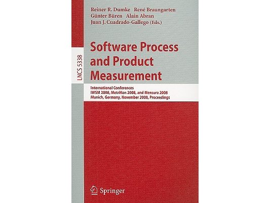 Software Process and Product Measurement: International Conferences IWSM 2008, MetriKon 2008, and Mensura 2008 Munich, Germany, November 18-19, 2008,