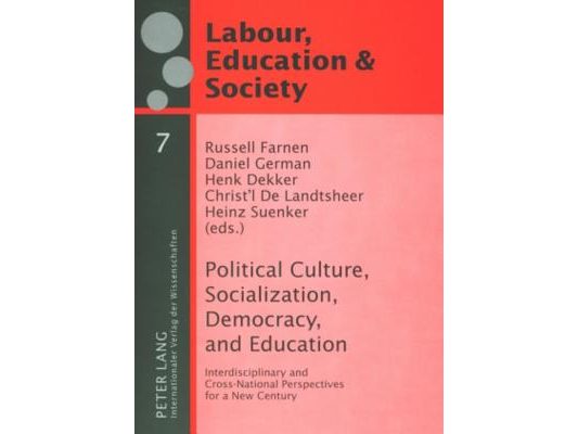 Political Culture, Socialization, Democracy, and Education; Interdisciplinary and Cross-National Perspectives for a New Century