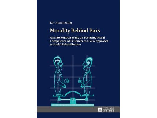 Morality Behind Bars: An Intervention Study on Fostering Moral Competence of Prisoners as a New Approach to Social Rehabilitation