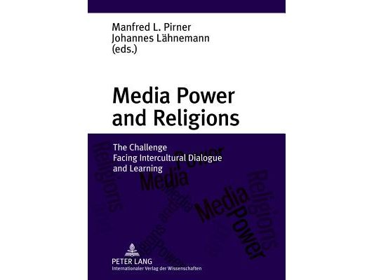 Media Power and Religions: The Challenge Facing Intercultural Dialogue and Learning