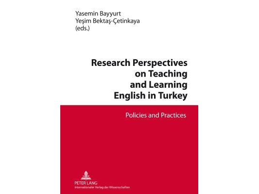 Research Perspectives on Teaching and Learning English in Turkey; Policies and Practices