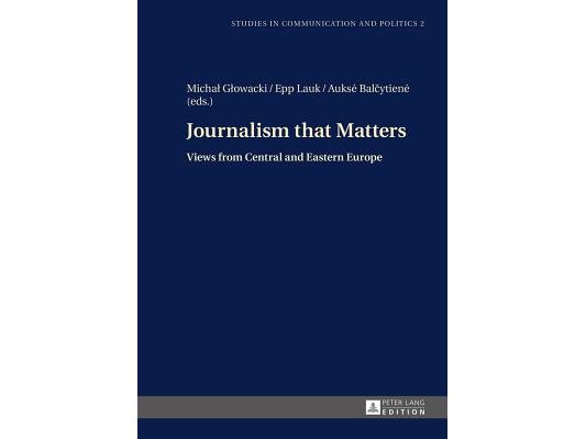 Journalism that Matters: Views from Central and Eastern Europe