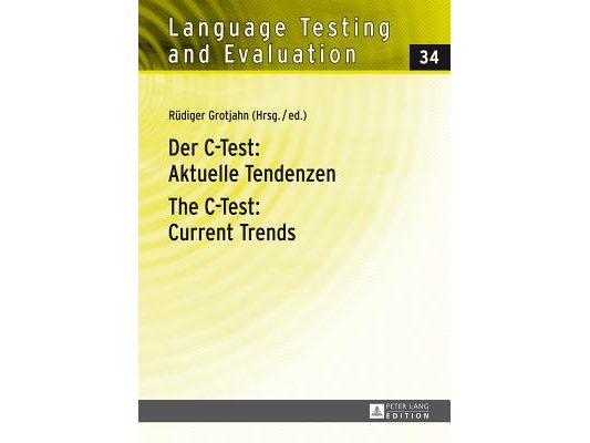 Der C-Test: Aktuelle Tendenzen / The C-Test: Current Trends: Aktuelle Tendenzen / Current Trends