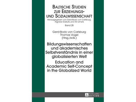 Bildungswissenschaften und akademisches Selbstverstaendnis in einer globalisierten Welt- Education and Academic Self-Concept in the Globalized World