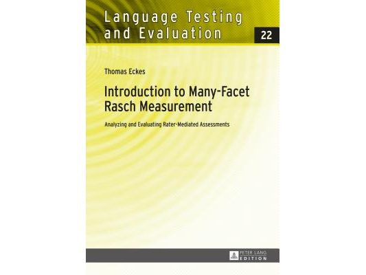 Introduction to Many-Facet Rasch Measurement: Analyzing and Evaluating Rater-Mediated Assessments. 2nd Revised and Updated Edition