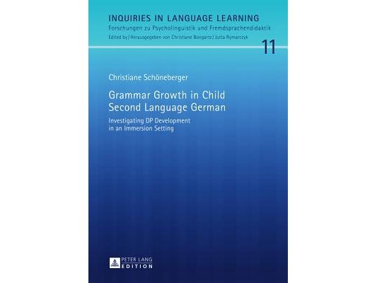 Grammar Growth in Child Second Language German: Investigating DP Development in an Immersion Setting